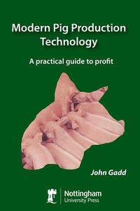 Modern Pig Production Technology - A practical guide to profit